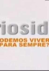 Curiosidade:Poderemos Viver para Sempre? (Curiosity:Can You Live Forever?)