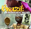 Brasil: Uma História Inconveniente