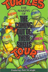 Teenage Mutant Ninja Turtles: The Making of the Coming Out of Their Shells Tour (Teenage Mutant Ninja Turtles: The Making of the Coming Out of Their Shells Tour)
