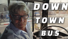Downtown Bus Teaser (COMING SOON)