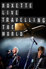 Roxette - Live Travelling The World (Roxette - Live Travelling The World)