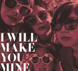 I Will Make You Mine