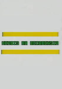 Heróis da Decadência (Herois da decadênsia)