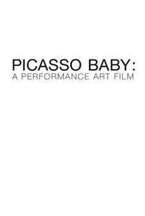 Picasso Baby: A Performance Art Film - Poster / Capa / Cartaz - Oficial 1