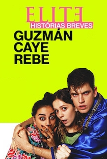 Elite Histórias Curtas: Guzmán Caye Rebe - Poster / Capa / Cartaz - Oficial 1