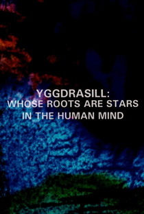 Yggdrasill: Whose Roots Are Stars in the Human Mind - Poster / Capa / Cartaz - Oficial 1