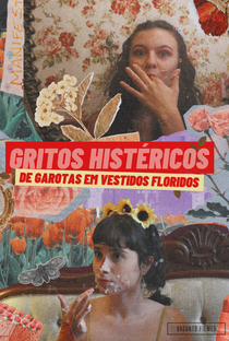 Gritos Histéricos de Garotas em Vestidos Floridos - Poster / Capa / Cartaz - Oficial 1