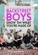 Backstreet Boys: Show 'Em What You're Made Of (Backstreet Boys: Show 'Em What You're Made Of)