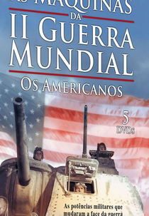 As Máquinas da Segunda Guerra Mundial – Os Americanos (The Machines of WW2 – The American)
