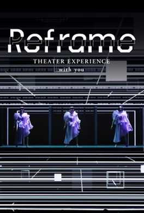 Reframe THEATER EXPERIENCE with you - Poster / Capa / Cartaz - Oficial 1