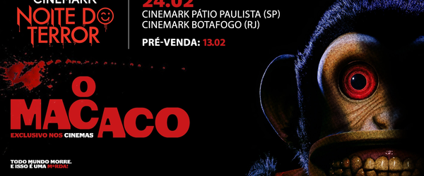 Nova edição da Noite do Terror Cinemark exibirá 'O Macaco'