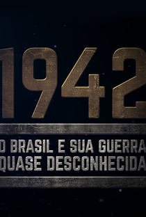 1942 - O Brasil e sua guerra quase desconhecida - Poster / Capa / Cartaz - Oficial 1