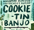 Benjamin Scheuer: Cookie-Tin Banjo