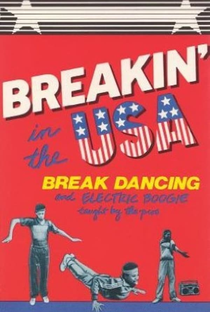 Breakin’ in the USA: Break Dancing and Electric Boogie Taught by the Pros - Poster / Capa / Cartaz - Oficial 1