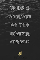 Who's Afraid of the Water Sprite? (Who's Afraid of the Water Sprite?)