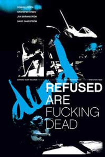 Refused Are Fucking Dead - Poster / Capa / Cartaz - Oficial 1