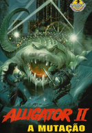 Alligator 2: A Mutação (Alligator II: The Mutation)