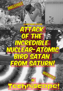 The Attack of the Incredible Nuclear-Atomic Bird Satan from Saturn (The Attack of the Incredible Nuclear-Atomic Bird Satan from Saturn)