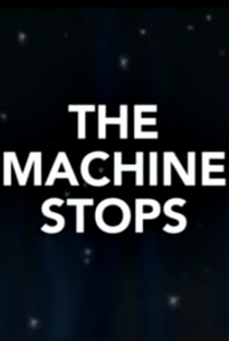 The Machine Stops - Poster / Capa / Cartaz - Oficial 1