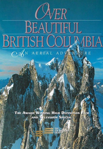 Over Beautiful British Columbia: An Aerial Adventure (Over Beautiful British Columbia: An Aerial Adventure)