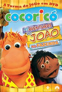 Cocoricó: As Aventuras do João na Fazenda - Poster / Capa / Cartaz - Oficial 1