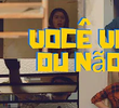 Você vem ou não?