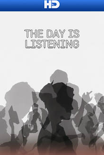The Day Is Listening - Poster / Capa / Cartaz - Oficial 1