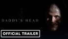 Daddy's Head - Official Trailer (2024) Shudder