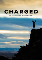 Charged: The Eduardo Garcia Story (Charged: The Eduardo Garcia Story)