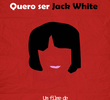 Quero ser Jack White