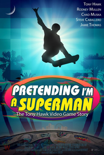 Pretending I'm a Superman: The Tony Hawk Video Game Story - Poster / Capa / Cartaz - Oficial 1