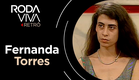 Roda Viva Retrô | Fernanda Torres | 1992