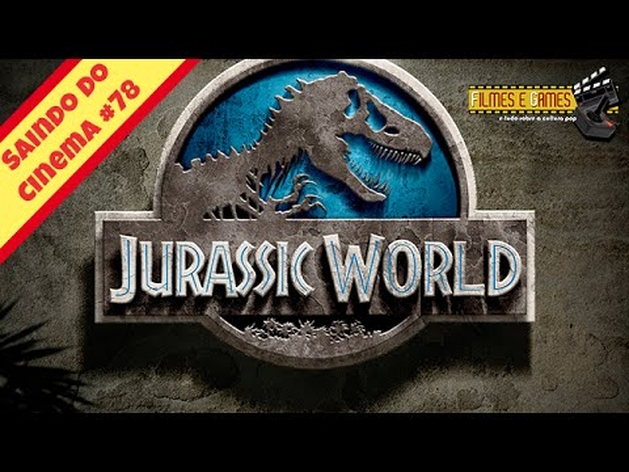 Jurassic World (2015) - Saindo do Cinema #78