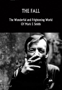 The Fall: The Wonderful and Frightening World of Mark E. Smith (The Fall: The Wonderful and Frightening World of Mark E. Smith)