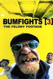 Bumfights 3: The Felony Footage - Poster / Capa / Cartaz - Oficial 1