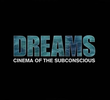 Dreams - Cinema of the Subconscious
