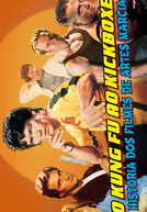 Do Kung Fu ao Kickboxer - A História dos Filmes de Artes Marciais! (Do Kung Fu ao Kickboxer - A História dos Filmes de Artes Marciais!)