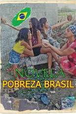 Pobreza Brasil (1ª Temporada) (Pobreza Brasil  (1ª Temporada))
