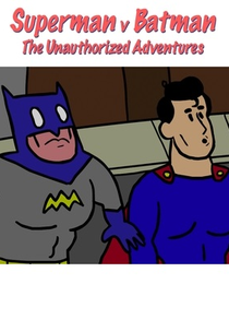 Batman v Superman - The Unauthorized Adventures (Batman v Superman - The Unauthorized Adventures)