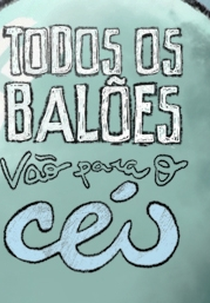Todos os Balões Vão para o Céu (Todos os Balões Vão para o Céu)