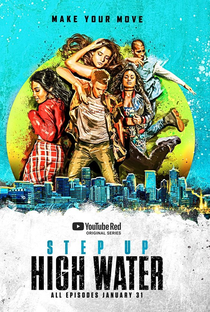 Step Up: High Water (1ª Temporada) - Poster / Capa / Cartaz - Oficial 1