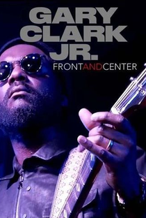 Front And Center Presents: Gary Clark Jr. - Poster / Capa / Cartaz - Oficial 1