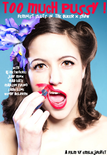 Too Much Pussy! Feminist Sluts, a Queer X Show  (Too Much Pussy! Feminist Sluts, a Queer X Show )