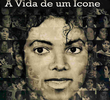 Michael Jackson: A Vida de um Ícone
