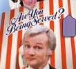 Are You Being Served?