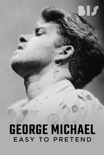 George Michael: Easy To Pretend - Poster / Capa / Cartaz - Oficial 1
