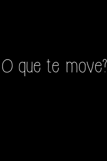 Poster de Série O Que Te Move? (2015)