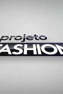 Projeto Fashion - Poster / Capa / Cartaz - Oficial 2