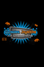 Consoles, Joysticks e Um Punhado de Histórias (Consoles, Joysticks e Um Punhado de Histórias)