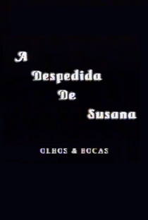 A Despedida de Susana: Olhos & Bocas - Poster / Capa / Cartaz - Oficial 1